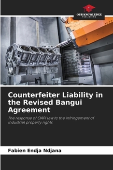Counterfeiter Liability in the Revised Bangui Agreement: The response of OAPI law to the infringement of industrial property rights