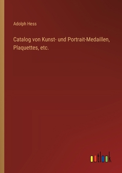 Catalog von Kunst- und Portrait-Medaillen, Plaquettes, etc.