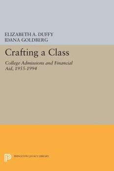 Paperback Crafting a Class: College Admissions and Financial Aid, 1955-1994 Book