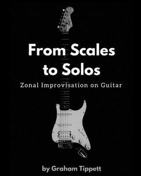 Paperback From Scales to Solos: Zonal Improvisation on Guitar Book