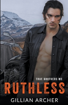 Ruthless: A True Brothers MC Novel - Book #1 of the True Brothers MC