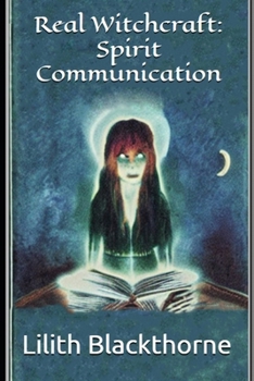 Paperback Real Witchcraft: Spirit Communication: A Collection of Powerful Spells and Potions Book