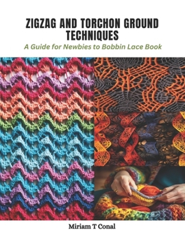 Paperback Zigzag and Torchon Ground Techniques: A Guide for Newbies to Bobbin Lace Book
