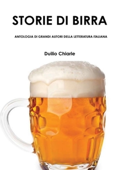 Hardcover Storie Di Birra - Antologia Di Grandi Autori Della Letteratura Italiana [Italian] Book