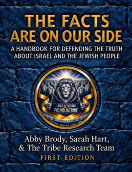 The Facts Are On Our Side: A Handbook For Defending The Truth About Israel And The Jewish People