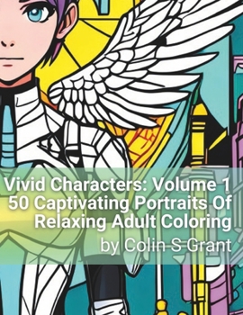 Paperback Vivid Characters Volume 1: 50 Unique Illustrations for Adult Creativity and Relaxation: Volume 1 Book