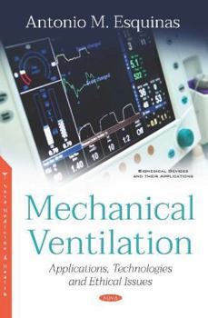 Hardcover Mechanical Ventilation: Applications, Technologies and Ethical Issues (Advances in Respiratory and Critical Care Medicine) Book