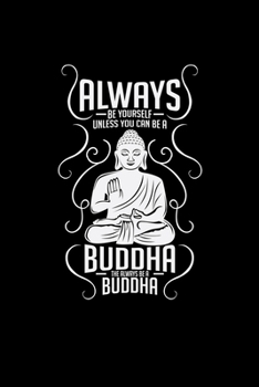 Always be yourself Buddha: 6x9 Buddha | lined | ruled paper | notebook | notes