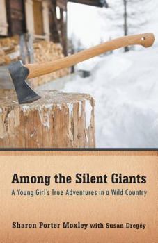 Paperback Among the Silent Giants: A Young Girl's True Adventures in a Wild Country Book