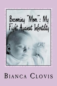 Paperback Becoming "Mom": My Fight Against Infertility Book