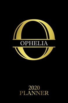 Ophelia: 2020 Planner - Personalised Name Organizer - Plan Days, Set Goals & Get Stuff Done (6x9, 175 Pages) (Creative Planners For Gift)