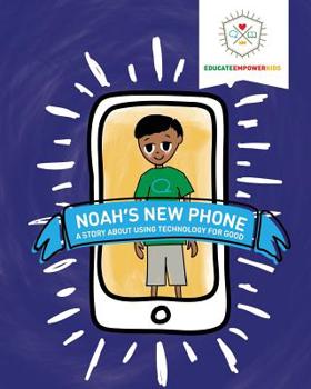 Paperback Noah's New Phone: A Story About Using Technology for Good Book