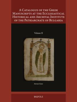 A Catalogue of the Greek Manuscripts at the Ecclesiastical Historical and Archival Institute of the Patriarchate of Bulgaria, II