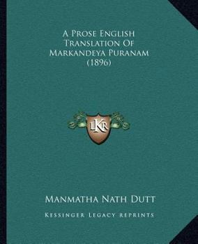 Paperback A Prose English Translation Of Markandeya Puranam (1896) Book