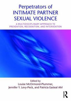 Paperback Perpetrators of Intimate Partner Sexual Violence: A Multidisciplinary Approach to Prevention, Recognition, and Intervention Book