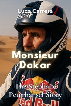 Monsieur Dakar: The Stéphane Peterhansel Story