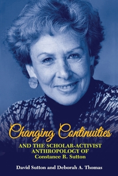 Paperback Changing Continuities and the Scholar-Activist Anthropology of Constance R. Sutton Book