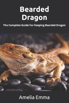 Paperback Bearded Dragon: The Complete Guide For Keeping Bearded Dragon Book