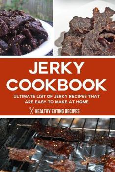 Paperback Jerky Cookbook: Ultimate List of Jerky Recipes That Are Easy to Make at Home Book