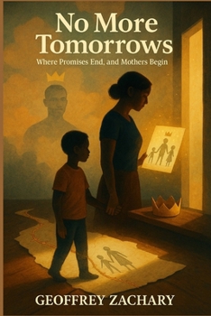 NO MORE TOMORROWS: WHERE PROMISES END, AND MOTHERS BEGIN