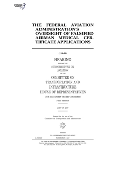 Paperback The Federal Aviation Administration's oversight of falsified airman medical certificate applications Book