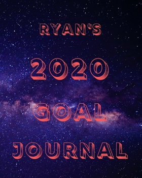 Ryan's 2020 Goal Book: 2020 New Year Planner Goal Journal Gift for Ryan  / Notebook / Diary / Unique Greeting Card Alternative