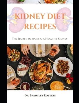 Paperback Kidney Diet Recipes: The Secret to having a Healthy Kidney [Large Print] Book