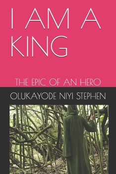 Paperback I Am a King: The Epic of an Hero Book