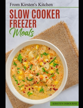 From Kirsten's Kitchen: Freezer to Slow Cooker Meals