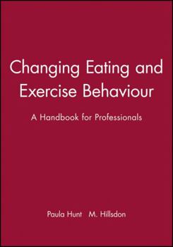 Paperback Changing Eating and Exercise Behaviour: A Handbook for Professionals Book