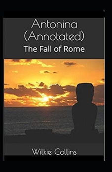 Paperback Antonina, or, The Fall of Rome Annotated Book