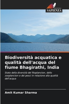 Paperback Biodiversità acquatica e qualità dell'acqua del fiume Bhagirathi, India [Italian] Book