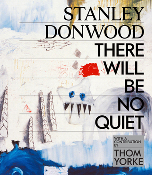 Hardcover Stanley Donwood: There Will Be No Quiet Book