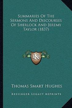 Paperback Summaries Of The Sermons And Discourses Of Sherlock And Jeremy Taylor (1837) Book