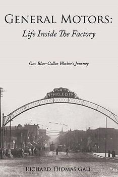 General Motors: Life Inside the Factory: One Blue-Collar Worker's Journey