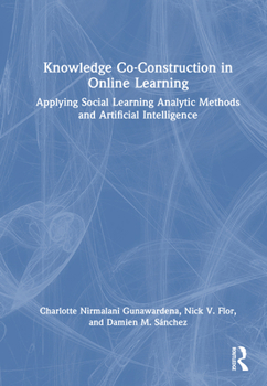 Hardcover Knowledge Co-Construction in Online Learning: Applying Social Learning Analytic Methods and Artificial Intelligence Book