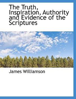 Paperback The Truth, Inspiration, Authority and Evidence of the Scriptures Book