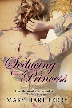 Seducing the Princess - Book #2 of the Queen Victoria’s Daughters