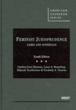 Hardcover Bowman, Rosenbury, Tuerkheimer, and Yuracko's Feminist Jurisprudence, Cases and Materials, 4th Book