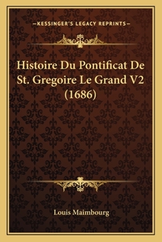 Paperback Histoire Du Pontificat De St. Gregoire Le Grand V2 (1686) [French] Book