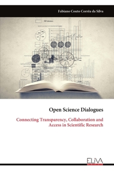 Paperback Open Science Dialogues: Connecting Transparency, Collaboration and Access in Scientific Research Book