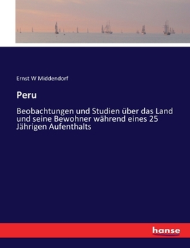 Paperback Peru: Beobachtungen und Studien über das Land und seine Bewohner während eines 25 Jährigen Aufenthalts [German] Book