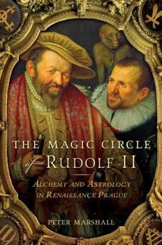 Hardcover The Magic Circle of Rudolf II: Alchemy and Astrology in Renaissance Prague Book