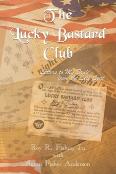 Paperback The Lucky Bastard Club: Letters to My Bride from the Left Seat Book