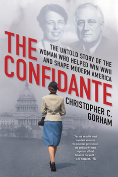 Paperback The Confidante: The Untold Story of the Woman Who Helped Win WWII and Shape Modern America Book