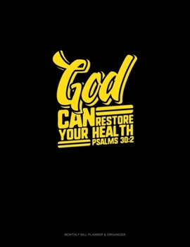 Paperback God Can Restore Your Health - Psalms 30: 2: Monthly Bill Planner & Organizer Book