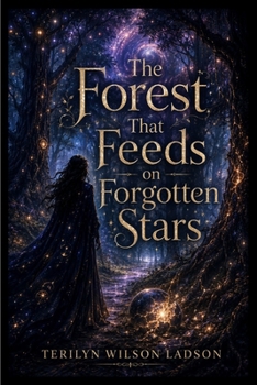 The Forest That Feeds on Forgotten Stars