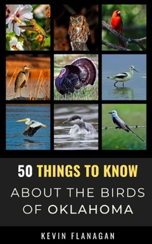 Paperback 50 Things to Know About Birds in Oklahoma: Birding in the Oklahoma Book