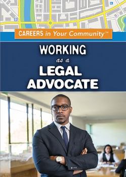 Working as a Legal Advocate - Book  of the Careers in Your Community