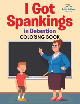 Paperback I Got Spankings in Detention Coloring Book